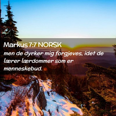 Picture 02 - Markus 7:7 NORSK - men de dyrker mig forgjeves, idet de lærer - Bible Verse Picture