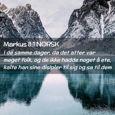 Picture 02 - Markus 8:1 NORSK - I de samme dager, da det atter var meget folk, og - Bible Verse Picture