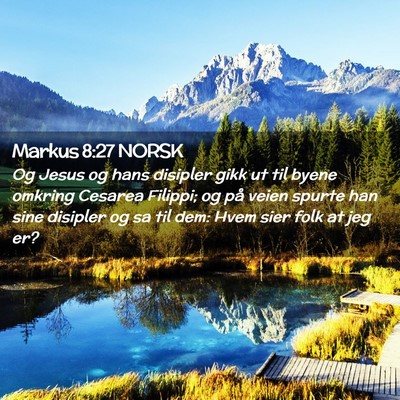 Picture 02 - Markus 8:27 NORSK - Og Jesus og hans disipler gikk ut til byene - Bible Verse Picture