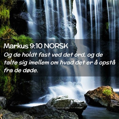 Picture 02 - Markus 9:10 NORSK - Og de holdt fast ved det ord, og de talte sig - Bible Verse Picture
