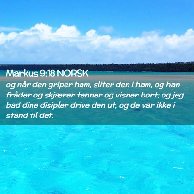 Picture 02 - Markus 9:18 NORSK - og når den griper ham, sliter den i ham, og han - Bible Verse Picture