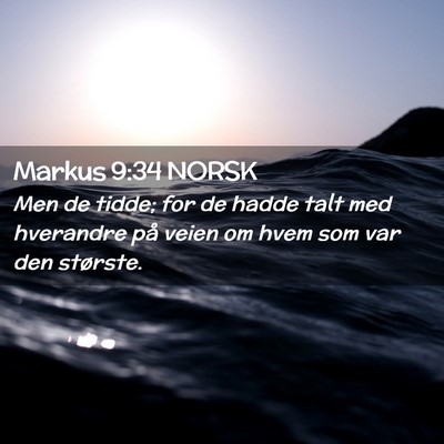 Picture 02 - Markus 9:34 NORSK - Men de tidde; for de hadde talt med hverandre på - Bible Verse Picture