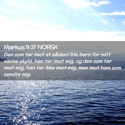 Picture 02 - Markus 9:37 NORSK - Den som tar imot et sådant lite barn for mitt - Bible Verse Picture
