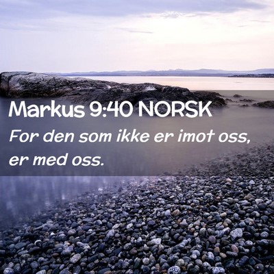Picture 02 - Markus 9:40 NORSK - For den som ikke er imot oss, er med - Bible Verse Picture