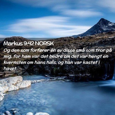 Picture 02 - Markus 9:42 NORSK - Og den som forfører én av disse små som tror - Bible Verse Picture