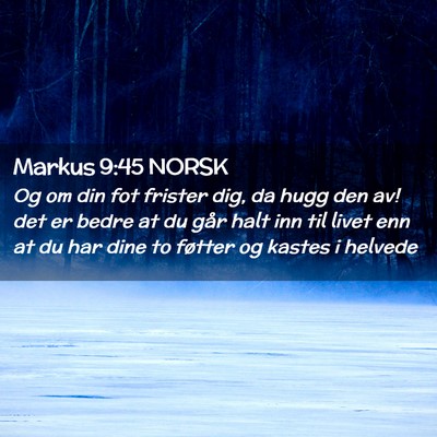 Picture 02 - Markus 9:45 NORSK - Og om din fot frister dig, da hugg den av! det er - Bible Verse Picture