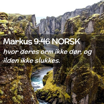 Picture 02 - Markus 9:46 NORSK - hvor deres orm ikke dør, og ilden ikke - Bible Verse Picture
