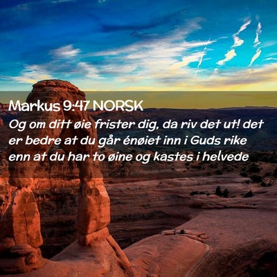 Picture 02 - Markus 9:47 NORSK - Og om ditt øie frister dig, da riv det ut! det - Bible Verse Picture