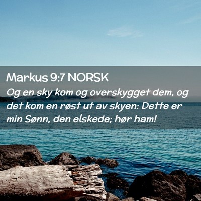 Picture 02 - Markus 9:7 NORSK - Og en sky kom og overskygget dem, og det kom en - Bible Verse Picture