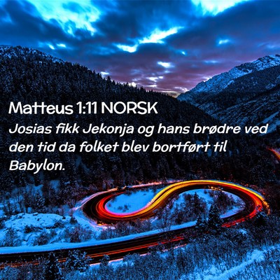 Picture 02 - Matteus 1:11 NORSK - Josias fikk Jekonja og hans brødre ved den tid - Bible Verse Picture