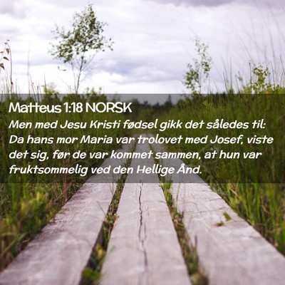 Picture 02 - Matteus 1:18 NORSK - Men med Jesu Kristi fødsel gikk det således - Bible Verse Picture