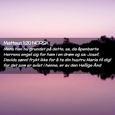 Picture 02 - Matteus 1:20 NORSK - Mens han nu grundet på dette, se, da åpenbarte - Bible Verse Picture