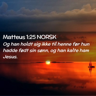 Picture 02 - Matteus 1:25 NORSK - Og han holdt sig ikke til henne før hun hadde - Bible Verse Picture