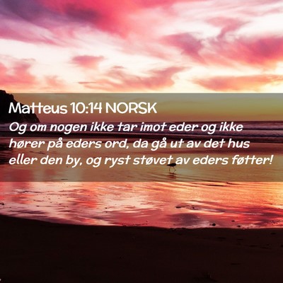 Picture 02 - Matteus 10:14 NORSK - Og om nogen ikke tar imot eder og ikke hører på - Bible Verse Picture