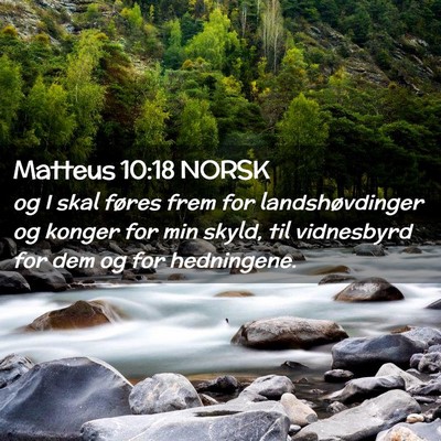 Picture 02 - Matteus 10:18 NORSK - og I skal føres frem for landshøvdinger og - Bible Verse Picture