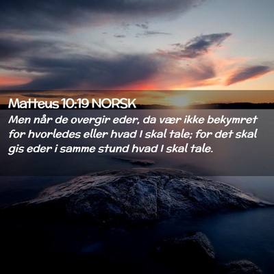 Picture 02 - Matteus 10:19 NORSK - Men når de overgir eder, da vær ikke bekymret - Bible Verse Picture