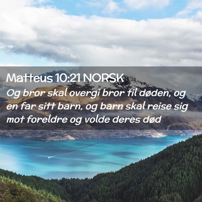 Picture 02 - Matteus 10:21 NORSK - Og bror skal overgi bror til døden, og en far - Bible Verse Picture