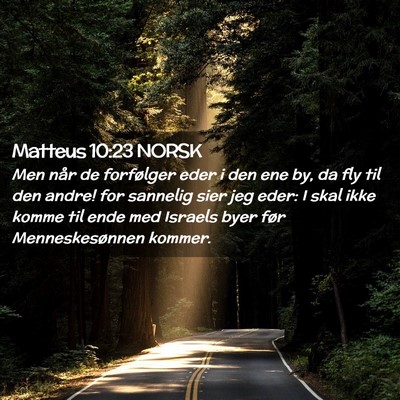 Picture 02 - Matteus 10:23 NORSK - Men når de forfølger eder i den ene by, da fly - Bible Verse Picture