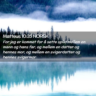 Picture 02 - Matteus 10:35 NORSK - For jeg er kommet for å sette splid mellem en - Bible Verse Picture
