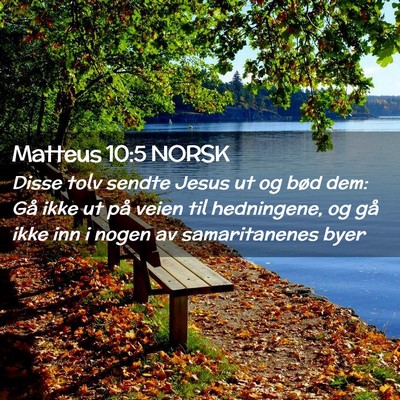 Picture 02 - Matteus 10:5 NORSK - Disse tolv sendte Jesus ut og bød dem: Gå ikke - Bible Verse Picture