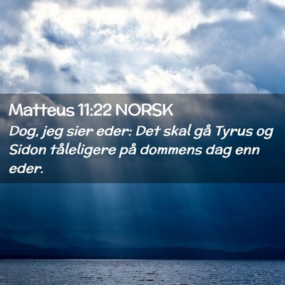 Picture 02 - Matteus 11:22 NORSK - Dog, jeg sier eder: Det skal gå Tyrus og Sidon - Bible Verse Picture