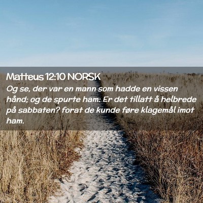 Picture 02 - Matteus 12:10 NORSK - Og se, der var en mann som hadde en vissen hånd; - Bible Verse Picture