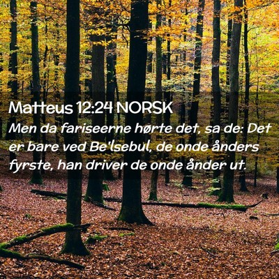 Picture 02 - Matteus 12:24 NORSK - Men da fariseerne hørte det, sa de: Det er bare - Bible Verse Picture