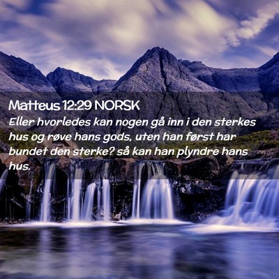 Picture 02 - Matteus 12:29 NORSK - Eller hvorledes kan nogen gå inn i den sterkes - Bible Verse Picture