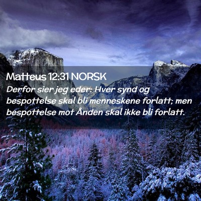 Picture 02 - Matteus 12:31 NORSK - Derfor sier jeg eder: Hver synd og bespottelse - Bible Verse Picture