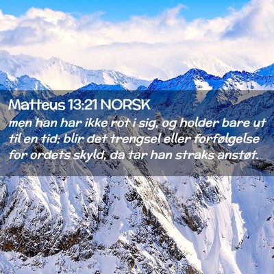 Picture 02 - Matteus 13:21 NORSK - men han har ikke rot i sig, og holder bare ut til - Bible Verse Picture