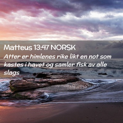 Picture 02 - Matteus 13:47 NORSK - Atter er himlenes rike likt en not som kastes i - Bible Verse Picture