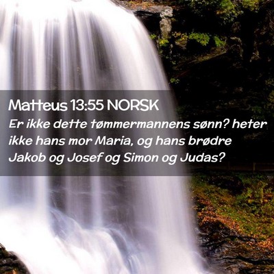 Picture 02 - Matteus 13:55 NORSK - Er ikke dette tømmermannens sønn? heter ikke - Bible Verse Picture