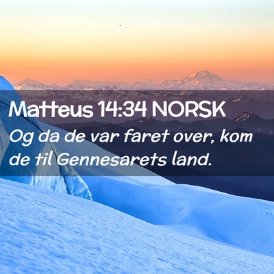 Picture 02 - Matteus 14:34 NORSK - Og da de var faret over, kom de til Gennesarets - Bible Verse Picture