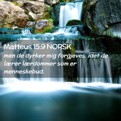 Picture 02 - Matteus 15:9 NORSK - men de dyrker mig forgjeves, idet de lærer - Bible Verse Picture