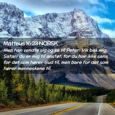 Picture 02 - Matteus 16:23 NORSK - Men han vendte sig og sa til Peter: Vik bak mig, - Bible Verse Picture