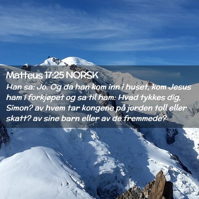 Picture 02 - Matteus 17:25 NORSK - Han sa: Jo. Og da han kom inn i huset, kom Jesus - Bible Verse Picture