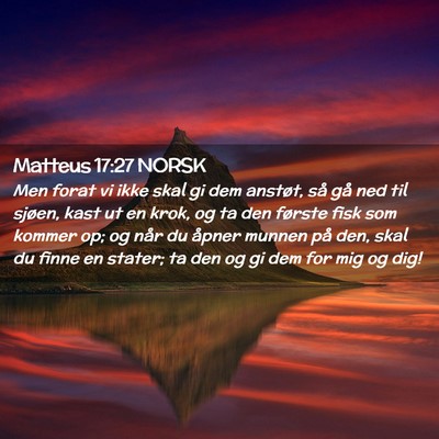 Picture 02 - Matteus 17:27 NORSK - Men forat vi ikke skal gi dem anstøt, så gå - Bible Verse Picture