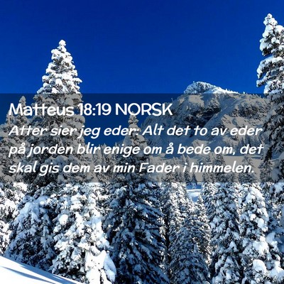 Picture 02 - Matteus 18:19 NORSK - Atter sier jeg eder: Alt det to av eder på - Bible Verse Picture