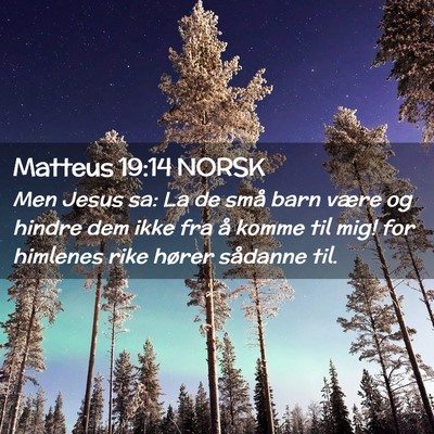 Picture 02 - Matteus 19:14 NORSK - Men Jesus sa: La de små barn være og hindre dem - Bible Verse Picture