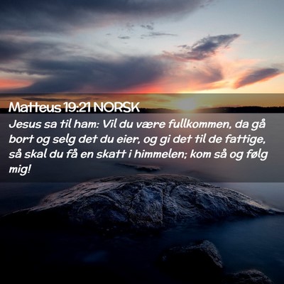 Picture 02 - Matteus 19:21 NORSK - Jesus sa til ham: Vil du være fullkommen, da gå - Bible Verse Picture