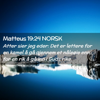 Picture 02 - Matteus 19:24 NORSK - Atter sier jeg eder: Det er lettere for en kamel - Bible Verse Picture