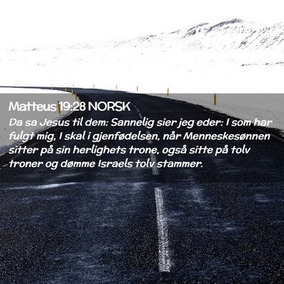 Picture 02 - Matteus 19:28 NORSK - Da sa Jesus til dem: Sannelig sier jeg eder: I - Bible Verse Picture