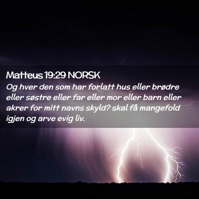 Picture 02 - Matteus 19:29 NORSK - Og hver den som har forlatt hus eller brødre - Bible Verse Picture