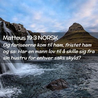 Picture 02 - Matteus 19:3 NORSK - Og fariseerne kom til ham, fristet ham og sa: Har - Bible Verse Picture