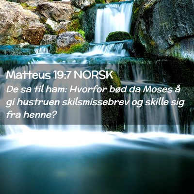 Picture 02 - Matteus 19:7 NORSK - De sa til ham: Hvorfor bød da Moses å gi - Bible Verse Picture