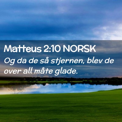 Picture 02 - Matteus 2:10 NORSK - Og da de så stjernen, blev de over all måte - Bible Verse Picture