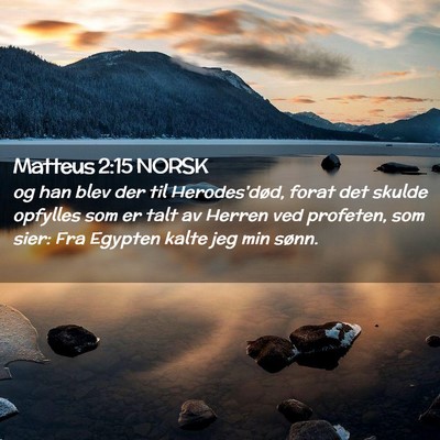Picture 02 - Matteus 2:15 NORSK - og han blev der til Herodes'død, forat det - Bible Verse Picture