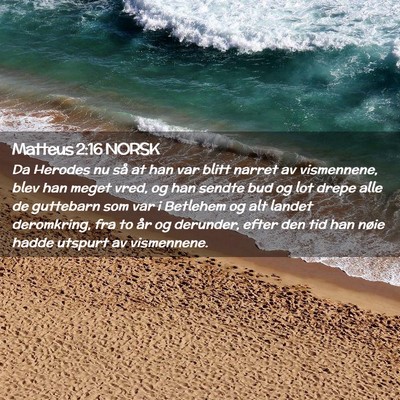 Picture 02 - Matteus 2:16 NORSK - Da Herodes nu så at han var blitt narret av - Bible Verse Picture