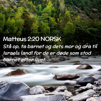 Picture 02 - Matteus 2:20 NORSK - Stå op, ta barnet og dets mor og dra til Israels - Bible Verse Picture