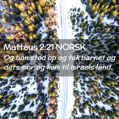 Picture 02 - Matteus 2:21 NORSK - Og han stod op og tok barnet og dets mor og kom - Bible Verse Picture